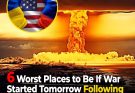 Revealed: The 6 Most Dangerous Places if World War 3 Erupts